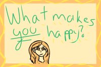 What makes you happy C:?