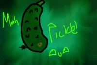 Mah pickle!