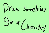 DRAW SOMETHING / GET A CHARACTER