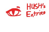 Hush’s Entries