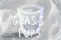 [ GLASS PUPS ]