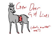 gear deer gift lines (what, another one?)