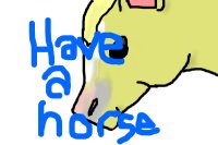 ~ Have a Horse! ~
