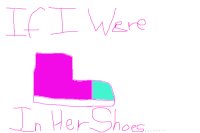 If I Were In Her Shoes.....