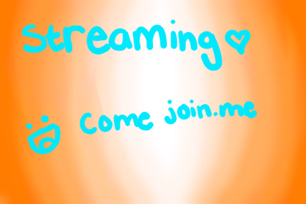 Streaming :)