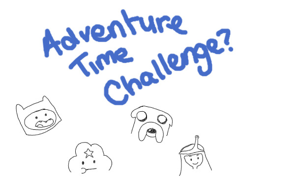 Adventure Time Challenge?