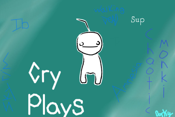 Cry Plays - Youtube - ChaoticMonki