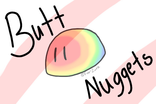 Butt Nuggets