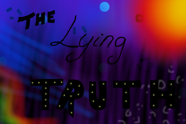 'The Lying Truth' Competition Entry