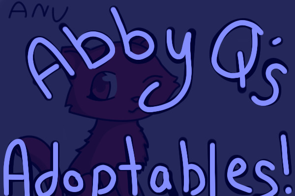 Abby Q's Adoptables! NEED TEMPORARY ARTISTS!