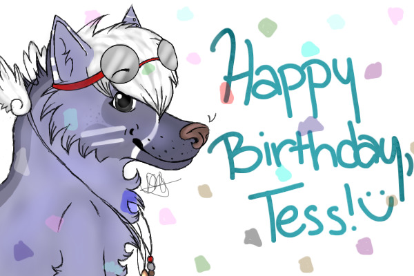 Happy Birthday, Tess c: