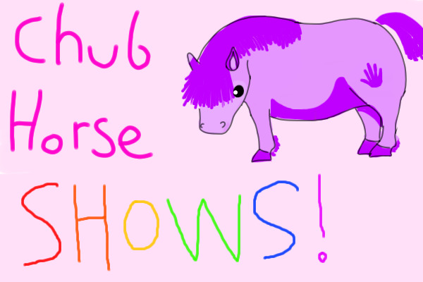 CHUB HORSE SHOW -OPEN AND ACCEPTING-
