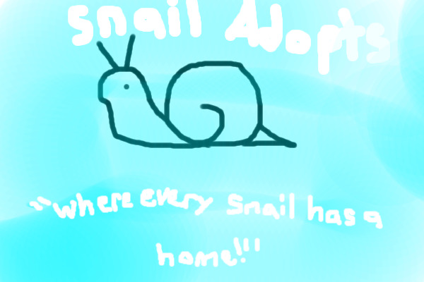 ~Snail Adopts~ ''where every snail has a home!''