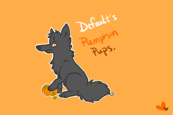 Default's Pumpkin Pups ~ Closed