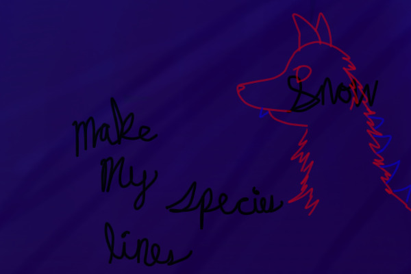 Make My Species Lines :3 {{WINNER ON LAST PAGE}}