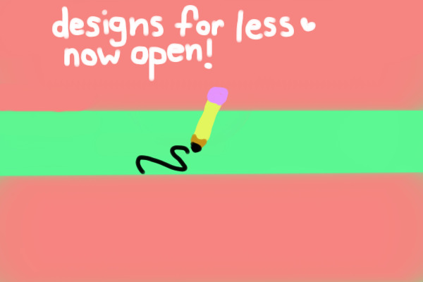 ~Designs For Less~ Soft Opening~