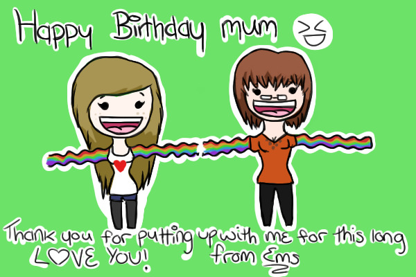 Happy birthday mum :)
