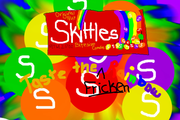 Skittles- Taste the fricken rainbow
