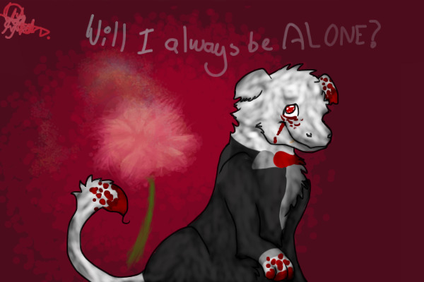 Will I always be ALONE?