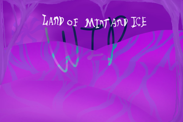 Land of Mint and Ice