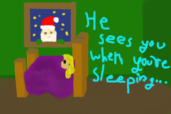 He Sees You While You're Sleeping...