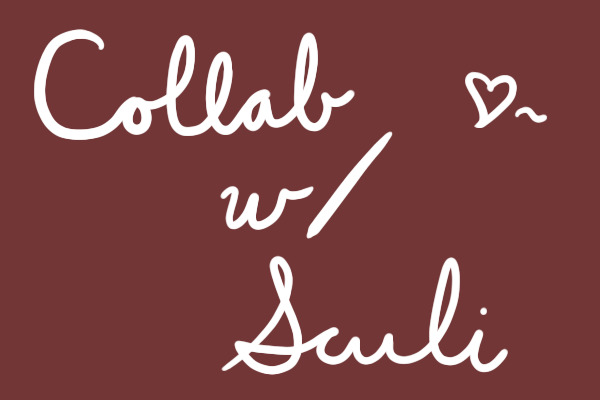 Collab w/ Sculi <3