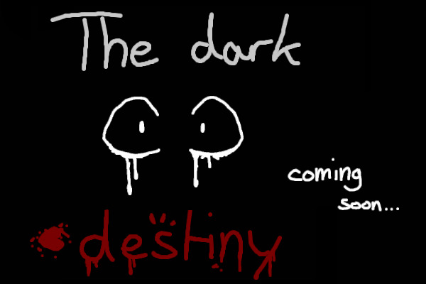 The dark destiny...