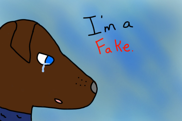 I'm a fake
