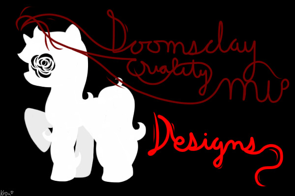 Doomsday Quality MLP Designs~ Customs closed