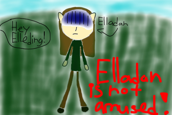 Elladan is not amused!