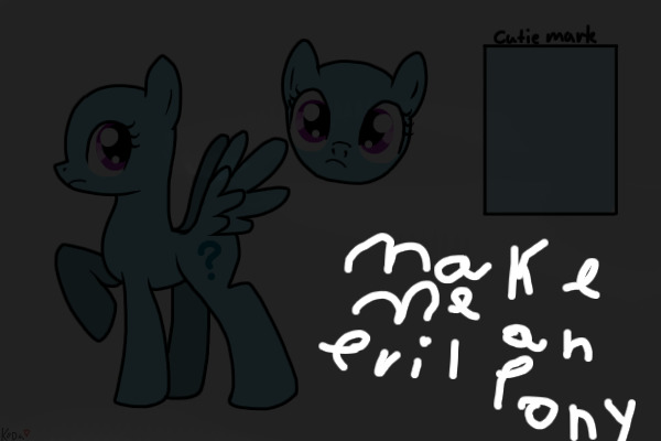 Make me an Evil pony - CLOSED