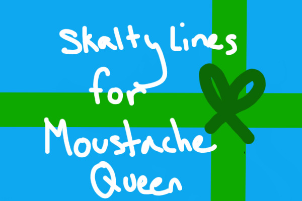 Skalty Lines for MoustacheQueen