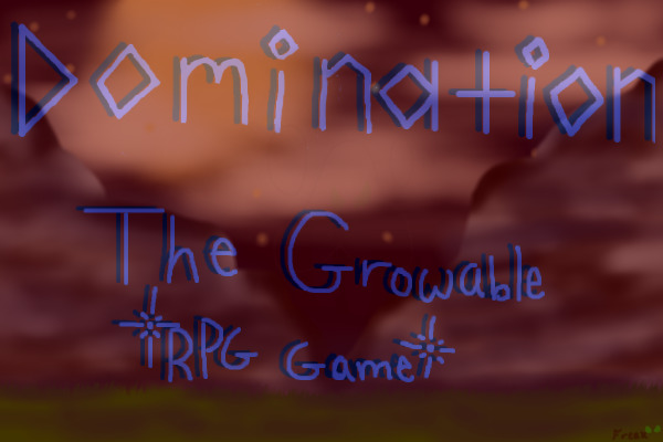 {*~Dominion: The Growable RPG Game~*}