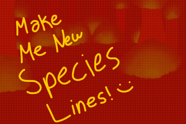 Make me new species lines!
