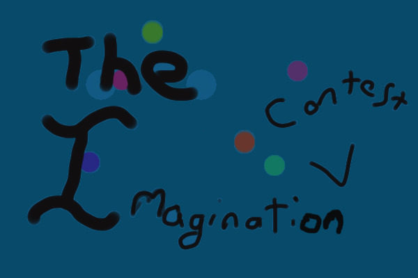 The Imagination Contest! i All Artists Come! WIP
