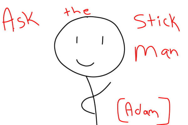 Ask the Stick Man!
