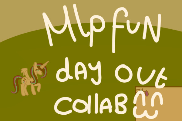 MLP Fun Day Out Collab :3