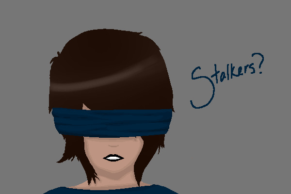 Any stalkers?