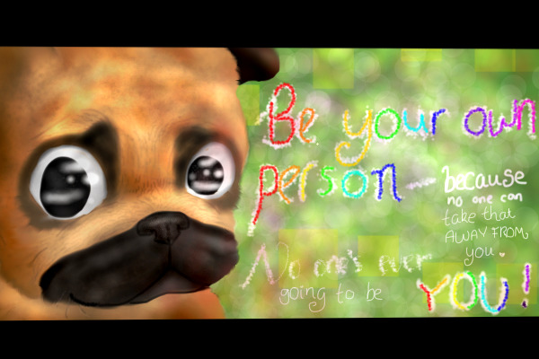 be your own person;;