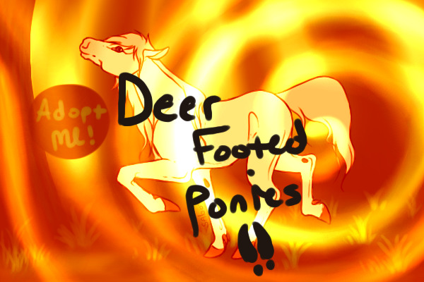 Deer Footed Ponies (Posting Open Now.)