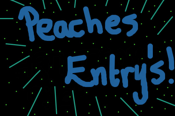 Peachpie1164's Entrys <3