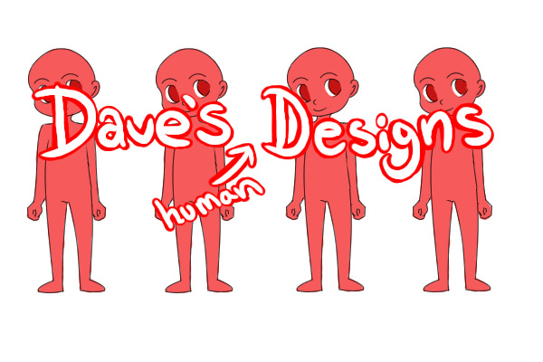 Dave's Human Designs || WIP