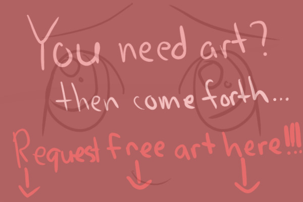 Request Free Art From Me, ~Free Rein~!