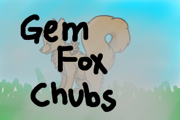 Gem Fox Chubs