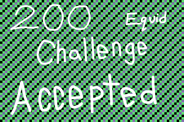 I Accept the 200 Equid Challenge