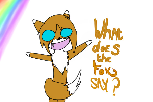 What does the fox say 8D ?!