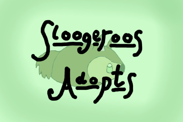 ||Sloogeroo Adopts|| Open!