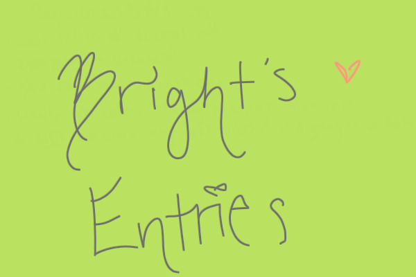 BrightHeart~ Entries