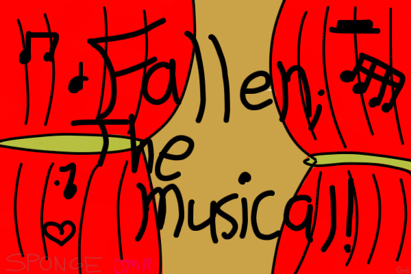 Fallen; The Musical