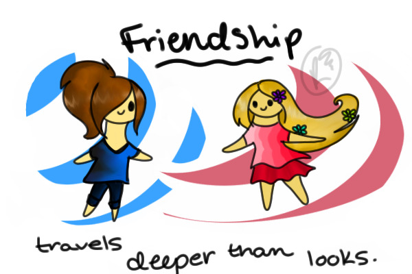 "Friendship travels deeper than looks"